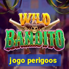 jogo perigoos